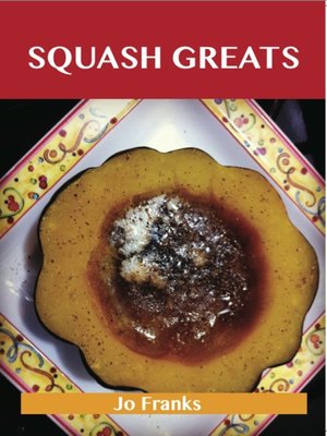 cover image of Squash Greats: Delicious Squash Recipes, The Top 100 Squash Recipes